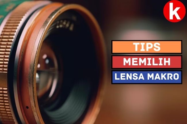 Tips Memilih Lensa Makro